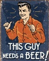 this guy needs a beer